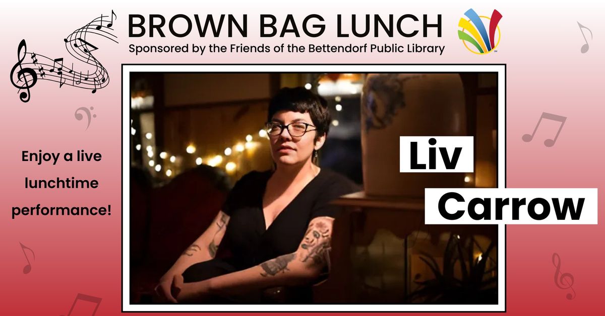 Brown Bag Lunch - Liv Carrow