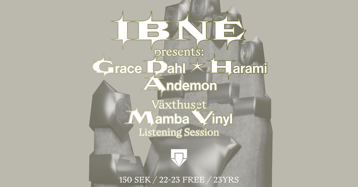 IBNE presents: Grace Dahl \/  Harami \/ Andemon