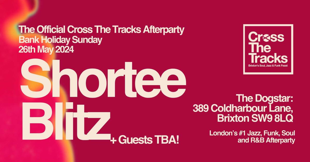 Cross The Tracks Official Afterparty with Shortee Blitz & more
