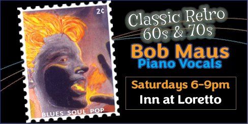 Bob Maus Live Saturdays at the Loretto