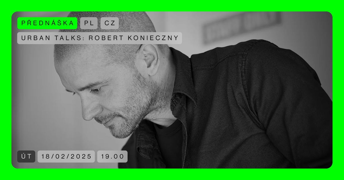 Urban Talks: Robert Konieczny