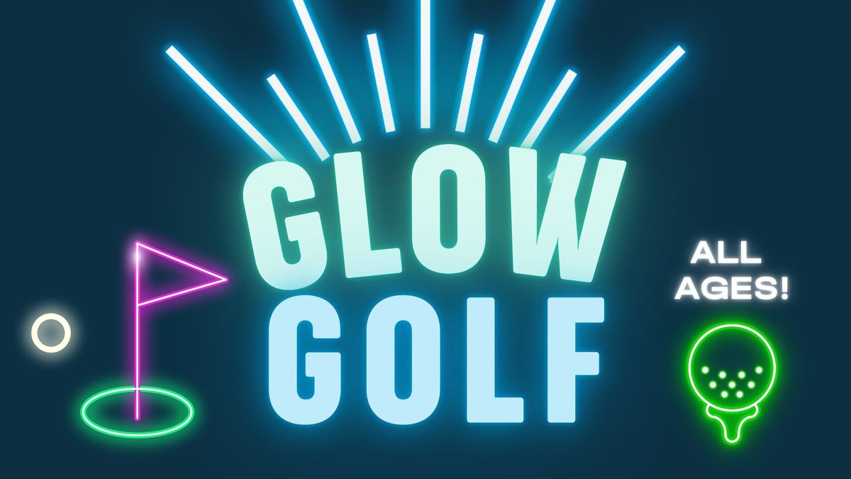 Glow Golf - All Ages!