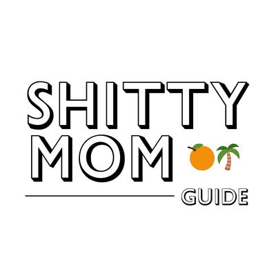 Shitty Mom Guide