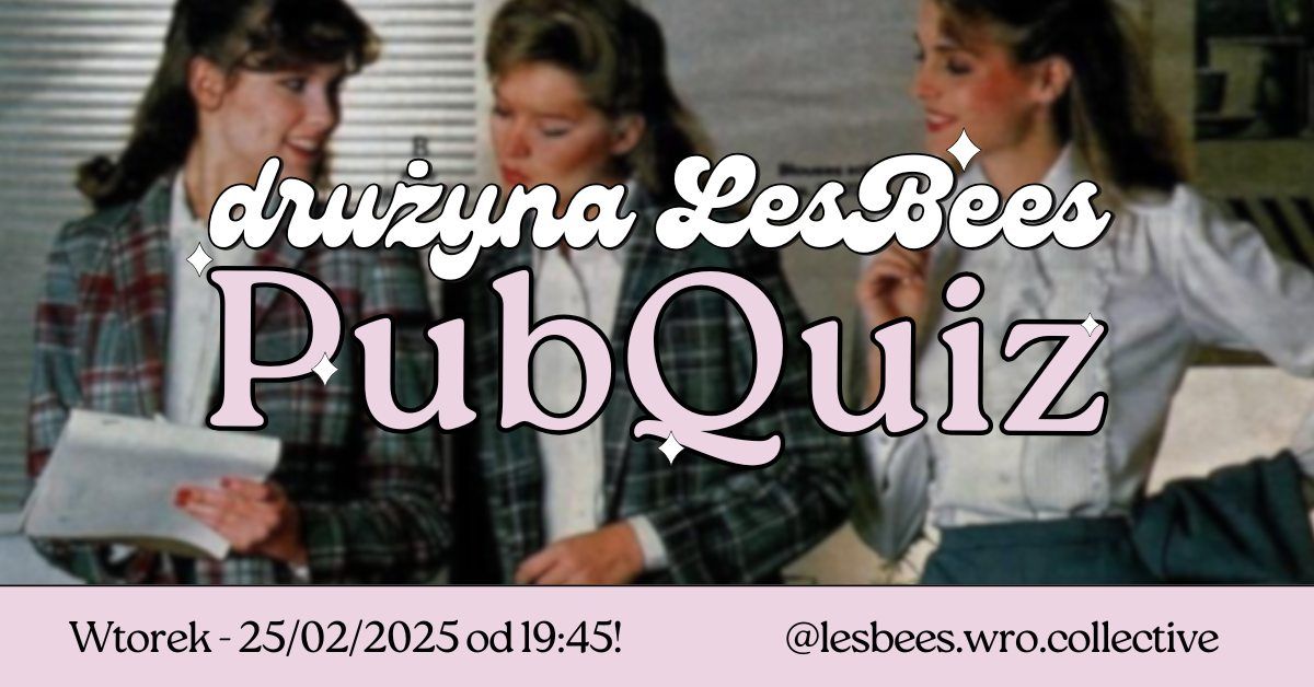 PubQuiz z dru\u017cyn\u0105 LesBees! \ud83d\udc1d\ud83c\udf52 luty '25 - 5 spotkanie!