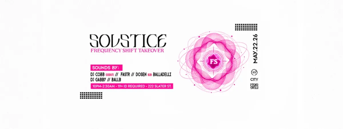SOLSTICE May 22nd : Frequency Shift Takeover