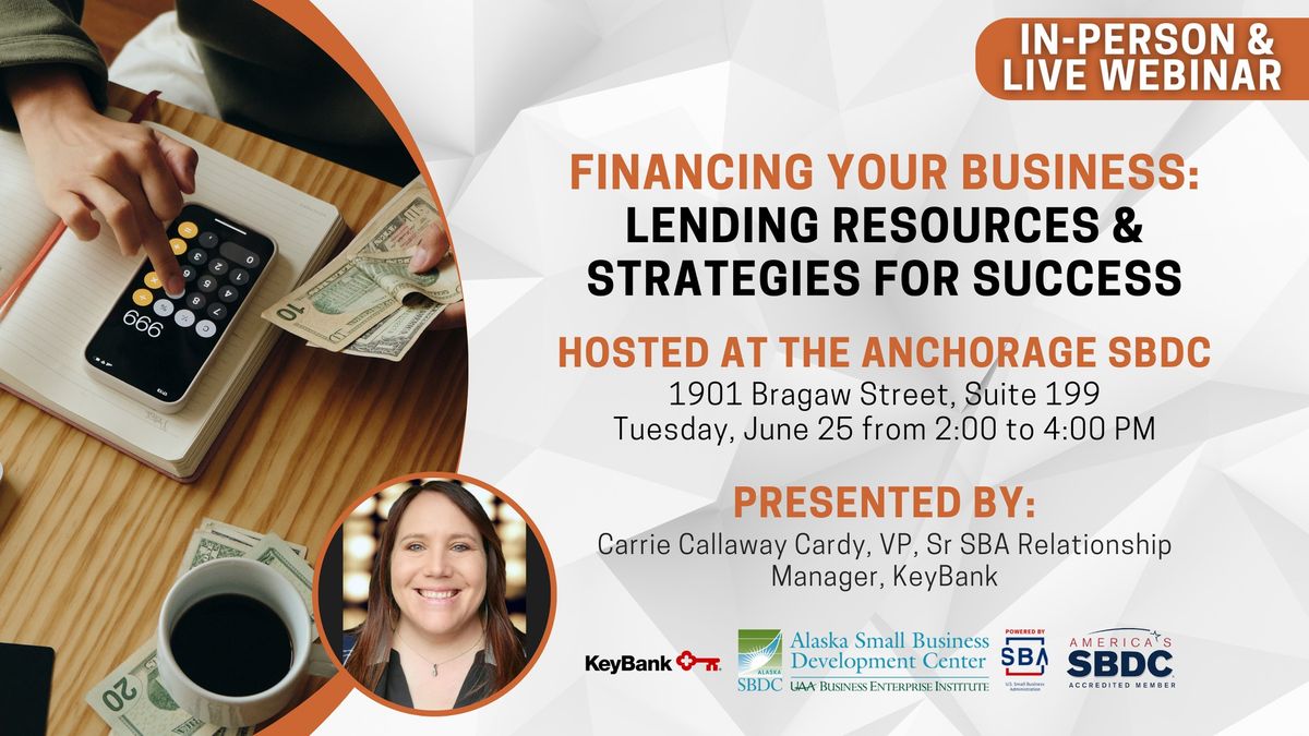 Financing Your Business: Lending Resources & Strategies for Success \u2013 Anchorage