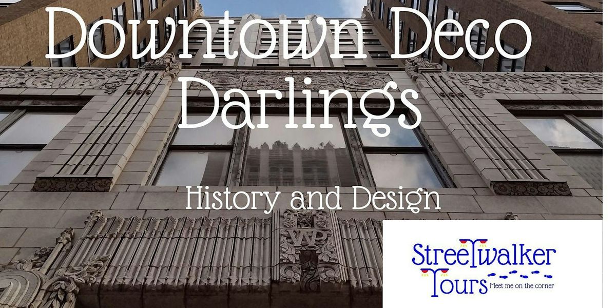 Downtown Deco Darlings: History & Design