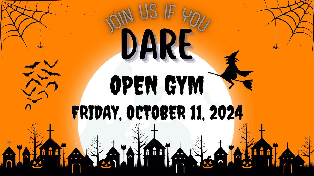 Join us if you dare Open Gym