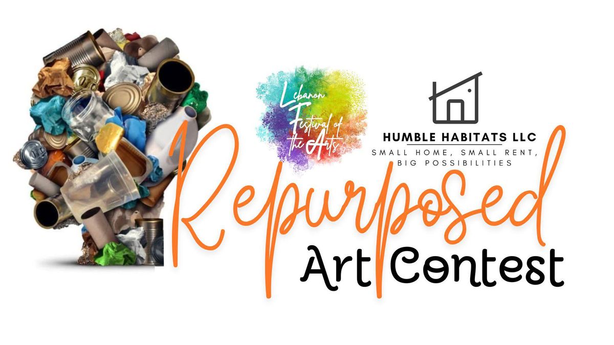 Lebanon Festival of the Arts Repurposed Art Contest, Sponsored by Humble Habitats LLC