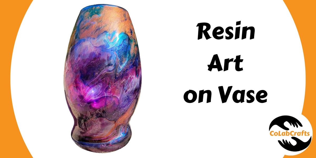 Resin Art Vase - Level 1 ( Adults only) $50