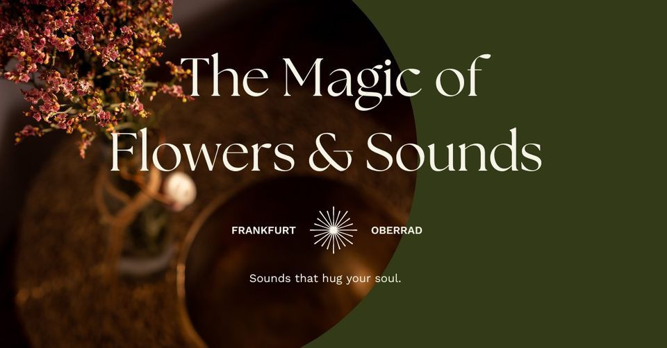 The Magic of Flowers & Sounds