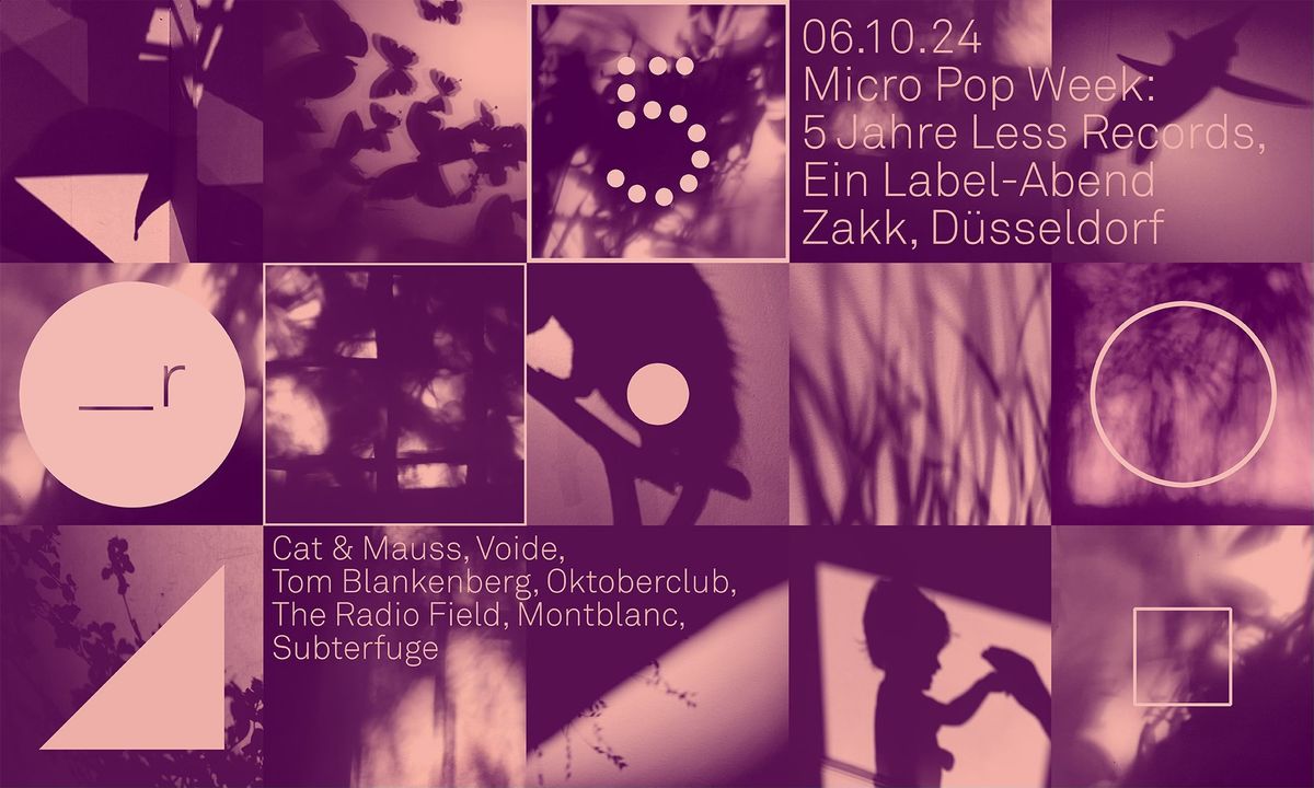 Micro Pop Week: 5 Jahre Less Records - Ein Label Abend