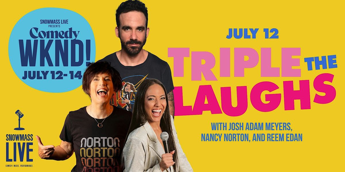 Snowmass Comedy WKND!: Triple the Laughs