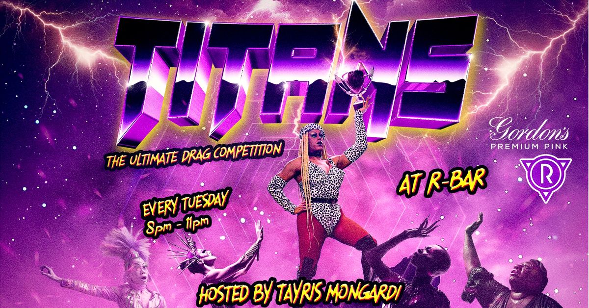 Titans: The Ultimate Drag Competition @ R-Bar