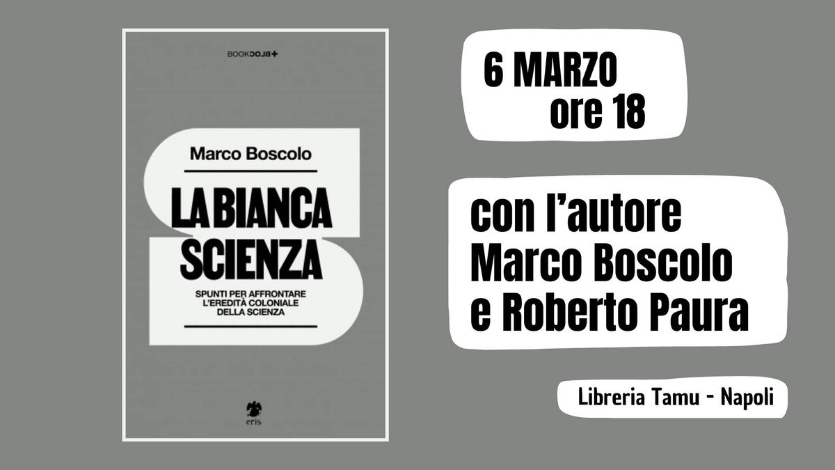 La Bianca Scienza. Spunti per affrontare l\u2019eredit\u00e0 coloniale della scienza (Eris)