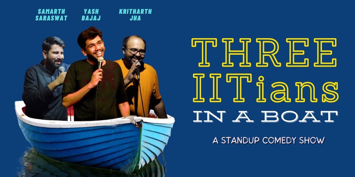 3 IITians in a boat: A Stand-Up Comedy Show