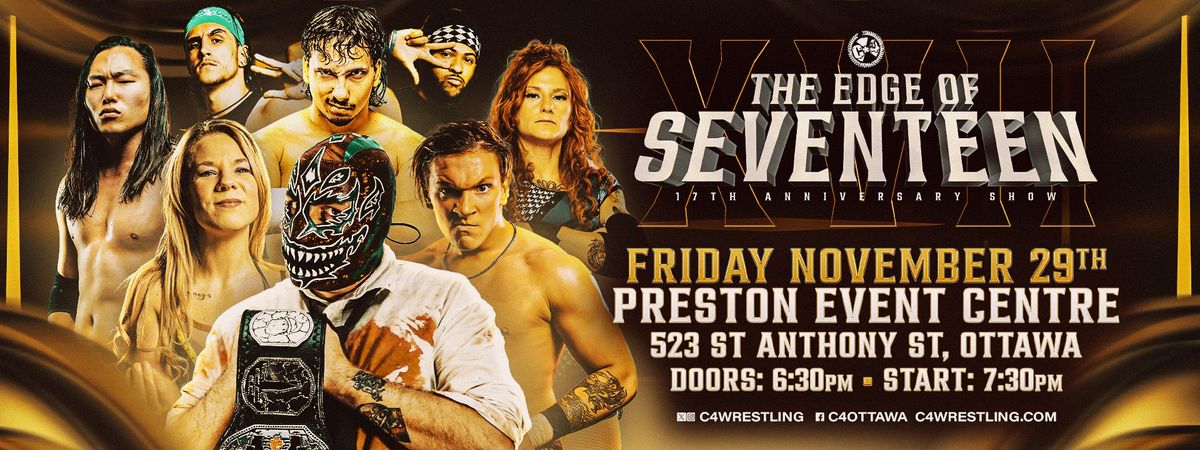 C*4 Wrestling presents "THE EDGE OF SEVENTEEN" - 17th Anniversary Celebration!