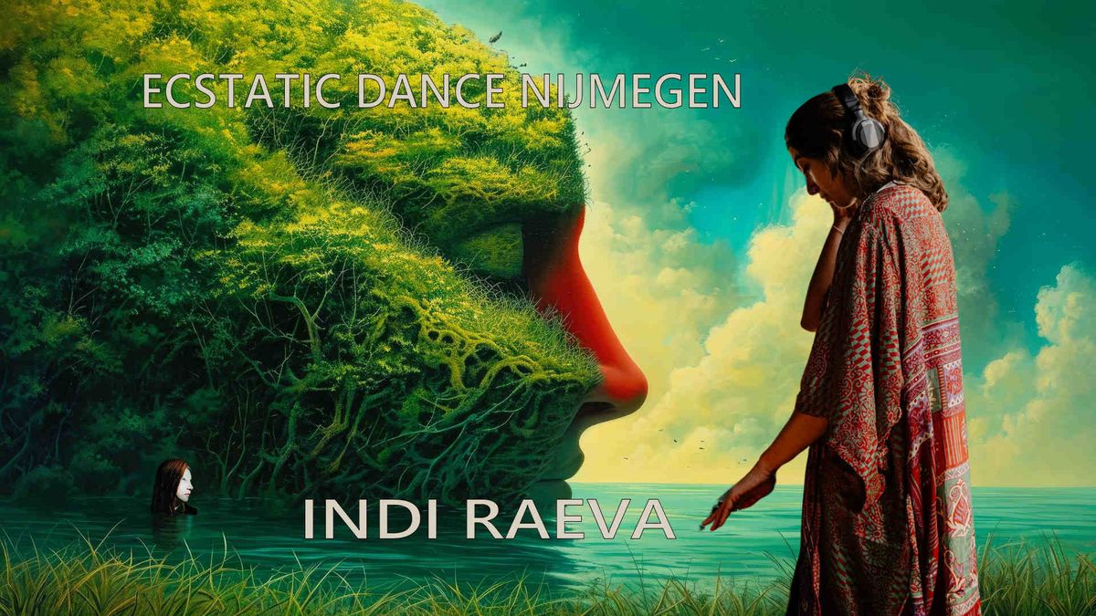 Ecstatic Dance Nijmegen \u2502 DJ INDI RAEVA