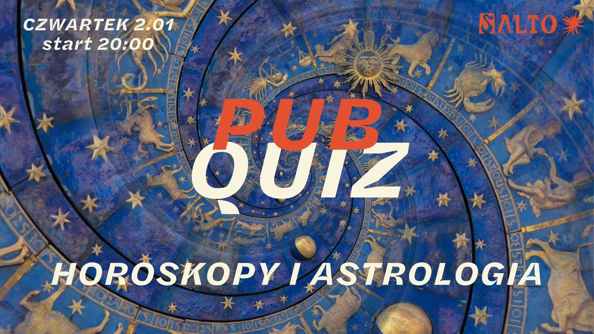 PUB QUIZ | HOROSKOPY I ASTROLOGIA | 2.01 | 20:00 | Salto bar 