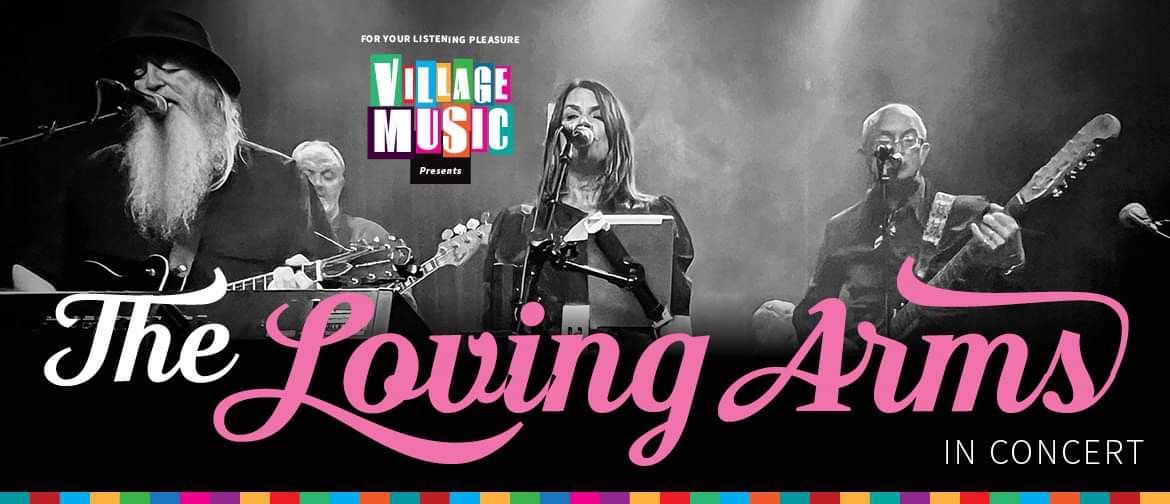 Village Music Presents: THE LOVING ARMS in concert