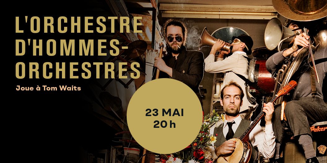 L'orchestre d'hommes-orchestres | Joue \u00e0 Tom Waits