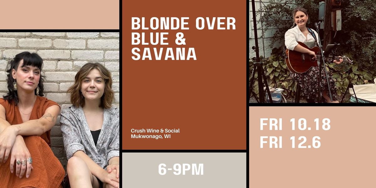 Blonde over Blue \/ Savana at Crush Wine & Social