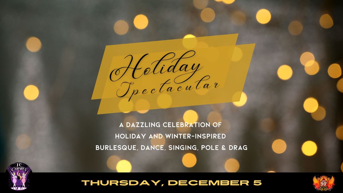 TC Cabaret - Holiday Spectacular! Burlesque, Dance, Singing, Pole & Drag!