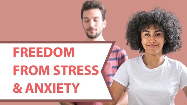 Freedom from Stress & Anxiety
