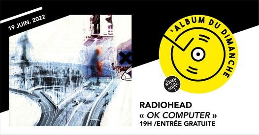 Album du dimanche \u2022 Radiohead - Ok Computer \/ Supersonic