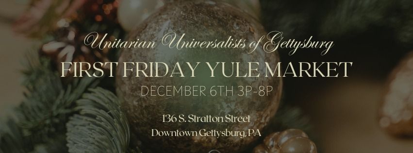 First Friday Yule Market @ UU Gettysburg