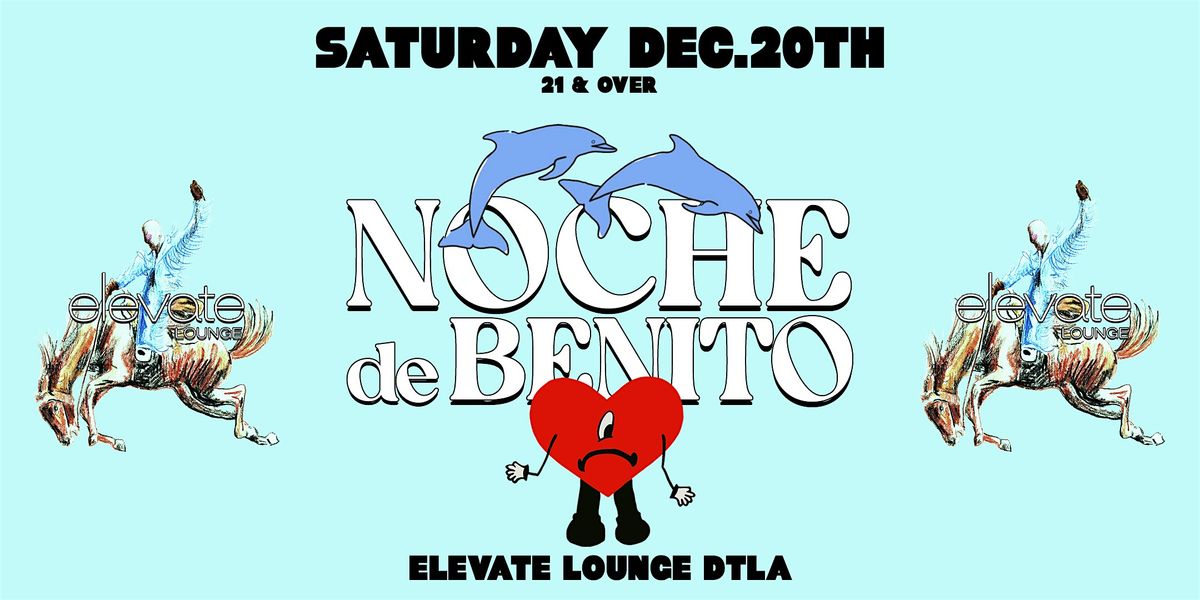 Noche de Benito @ Elevate Lounge DTLA!