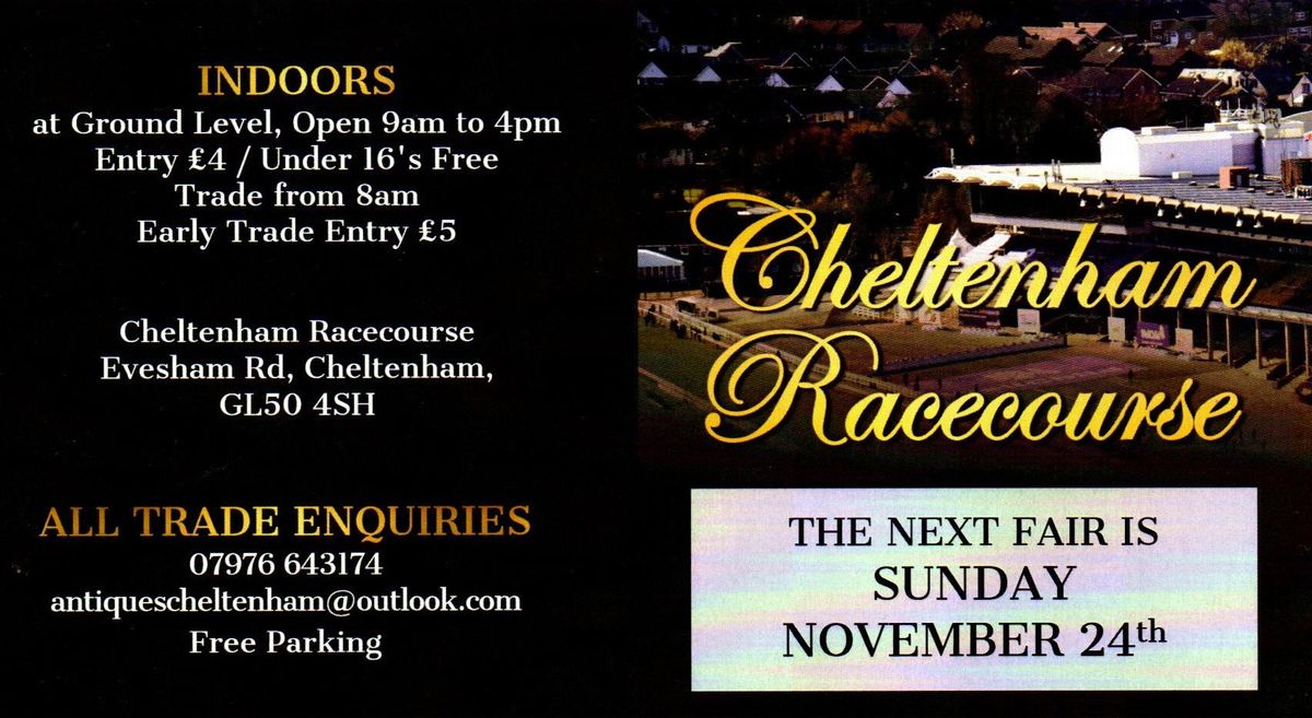 Cheltenham Racecourse, Antiques & Collectors Fair 24th November.