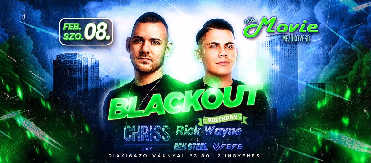 CHRISS JAY, RICK WAYNE \u2718 BLACKOUT | MOVIE CLUB, MEZ\u0150K\u00d6VESD | 02.08. SZOMBAT