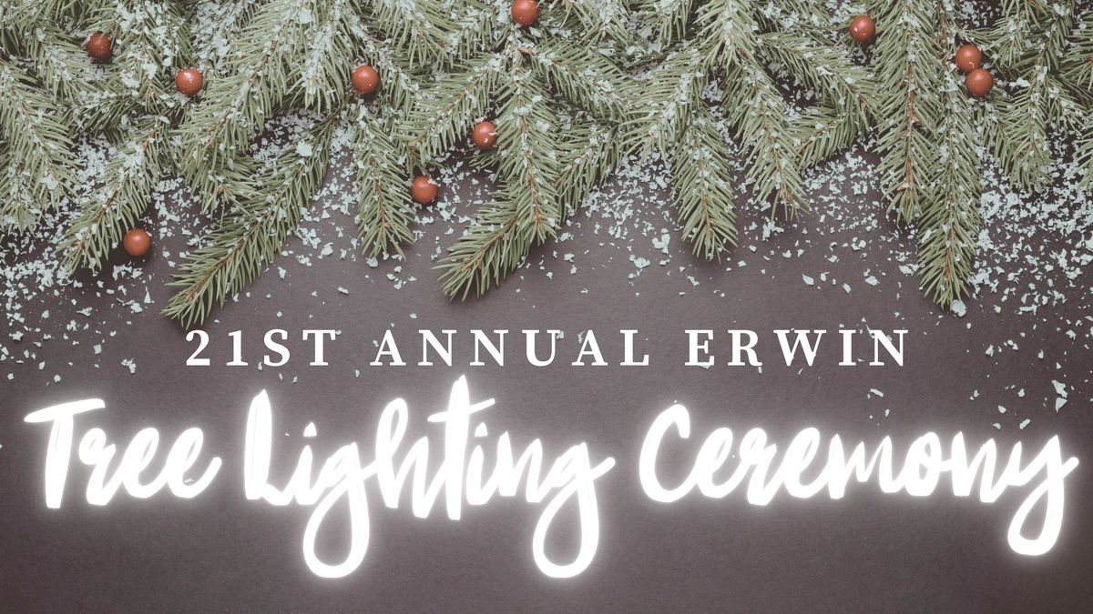 21st Annual Erwin Tree Lighting Ceremony