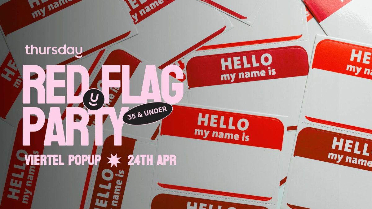 Thursday | Red Flag Party (Under 35) @ Viertel PopUp |  Frankfurt