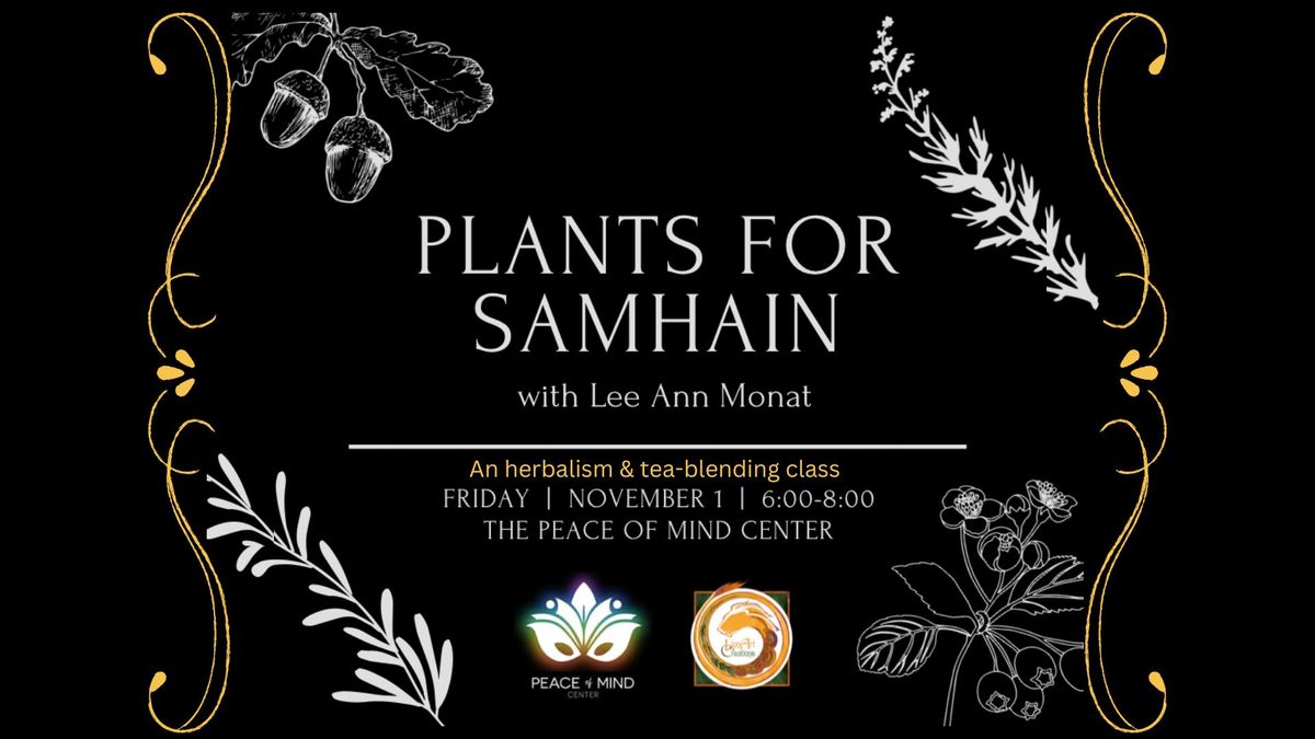 Plants for Samhain: An herbalism & tea-blending class with LeeAnn Monat of LionArt Creations