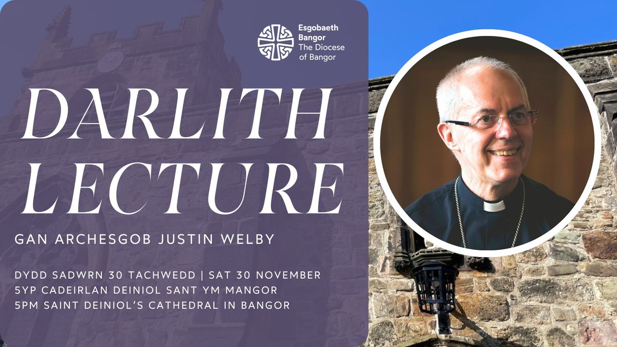 Darlith gan Archesgob Justin Welby | Lecture by the Archbishop of Canterbury