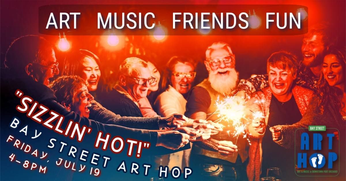 SIZZLIN' HOT!  Bay Street Art Hop in July