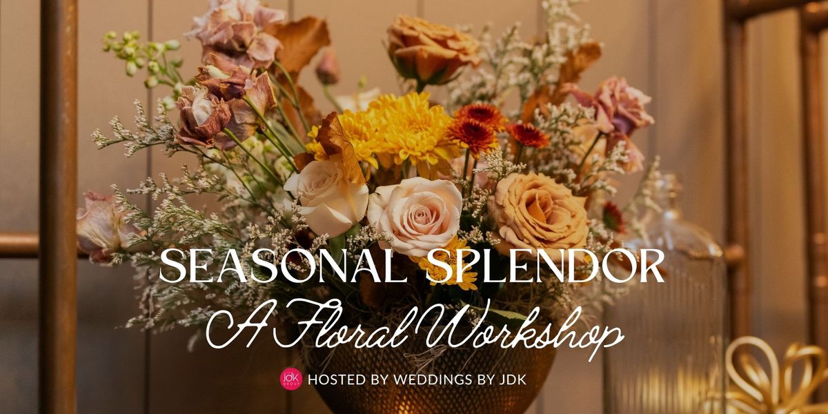 Seasonal Splendor Floral Workshops