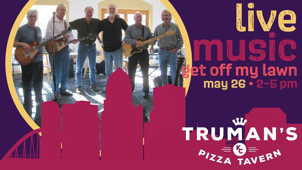 Truman's Live Music Featuring Get Off My Lawn