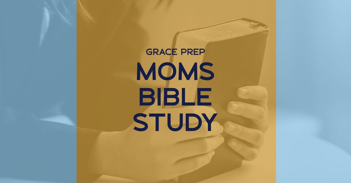 Grace Prep Moms Bible Study