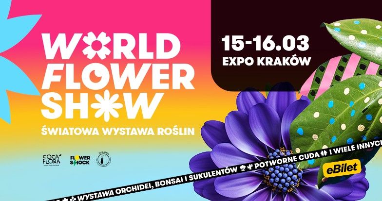 World Flower Show - \u015awiatowa Wystawa Ro\u015blin - EXPO KRAK\u00d3W