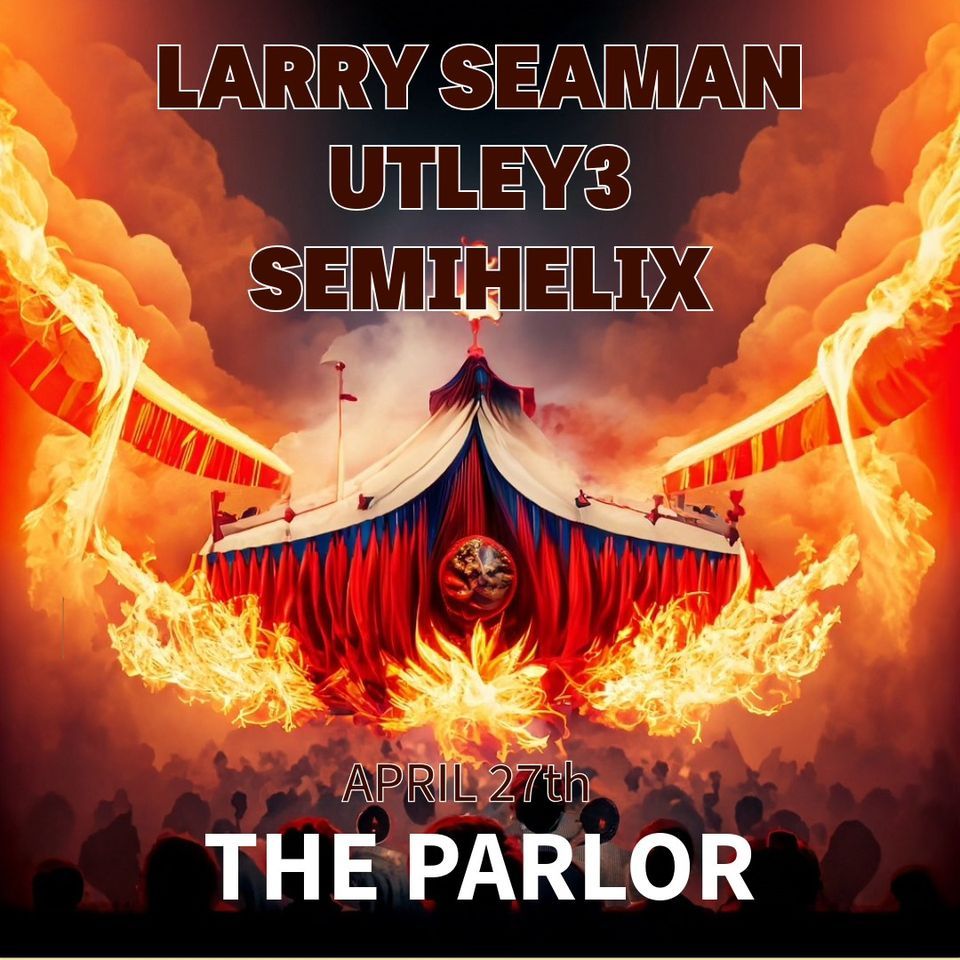 Larry Seaman Utley3 SemiHelix @The Parlor Matinee