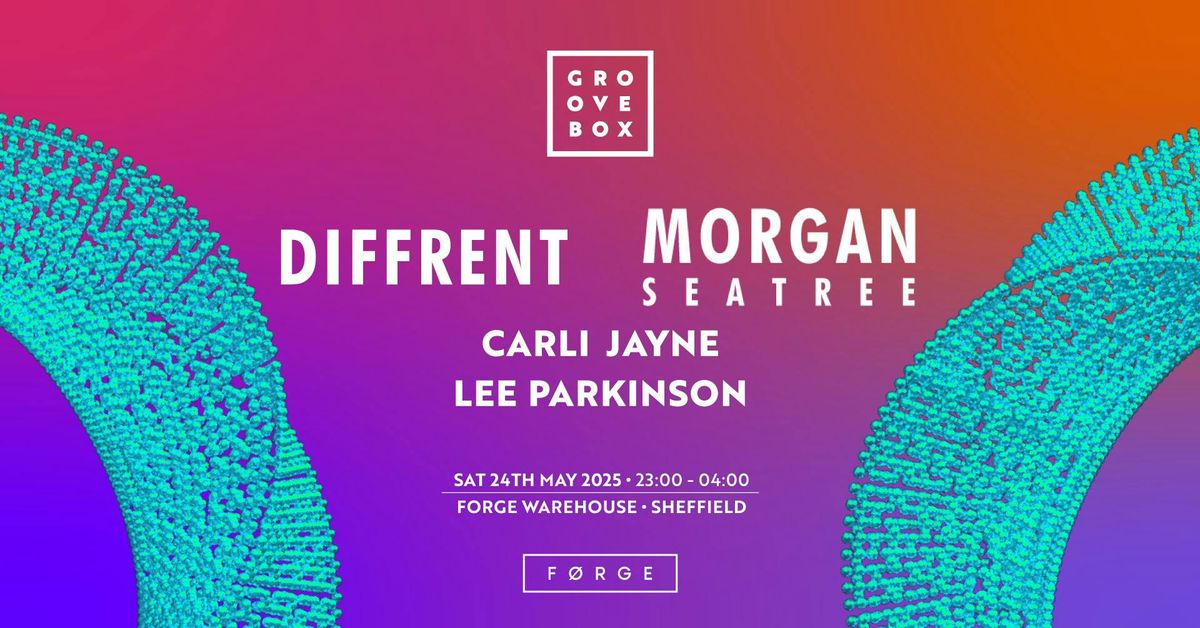 MORGAN SEATREE &amp; DIFFRENT | Groovebox at FORGE Sheffield