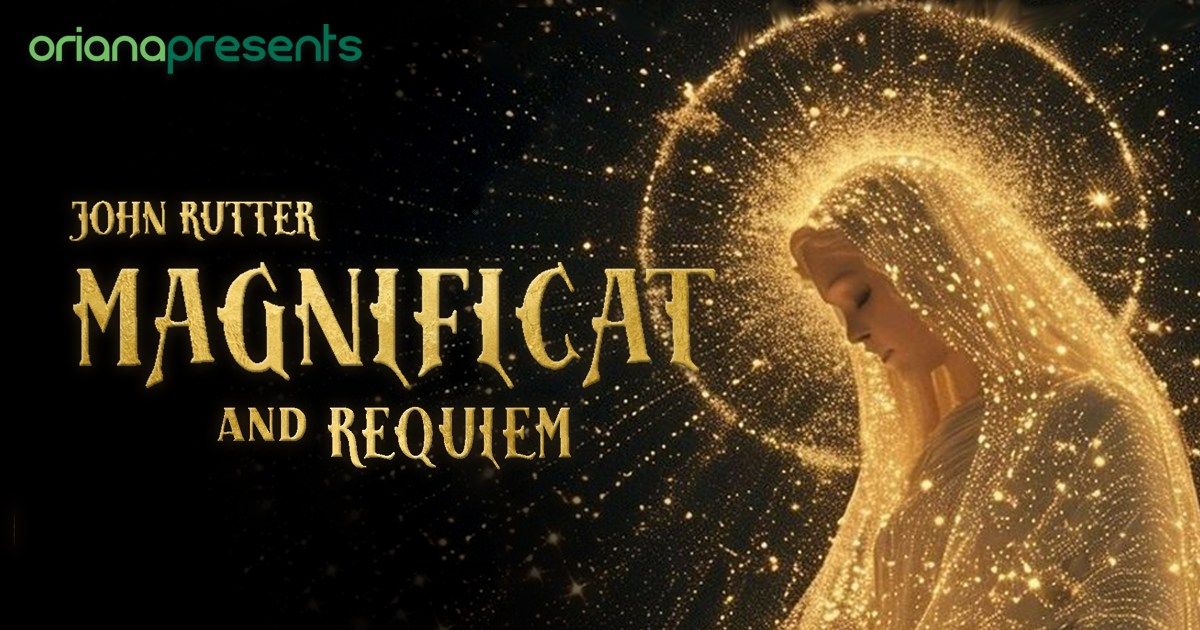 Oriana Presents John Rutter's Magnificat and Requiem