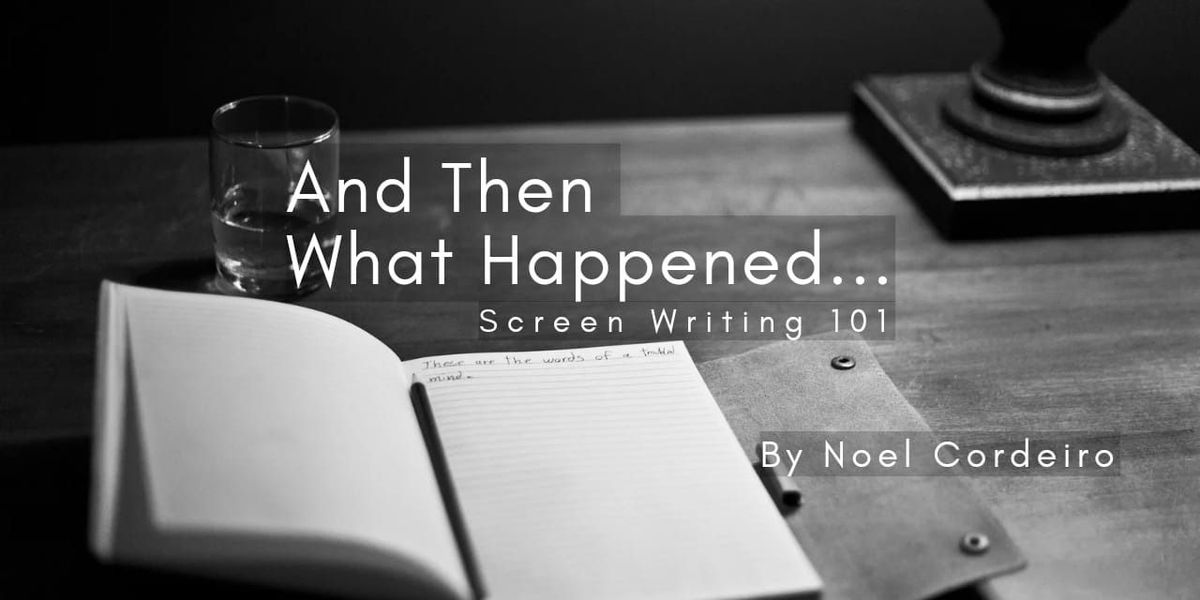 And Then What Happened - Screenwriting 101