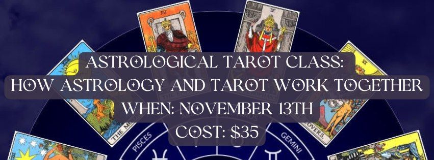 Astrological Tarot Class: How Astrology and Tarot Work Together