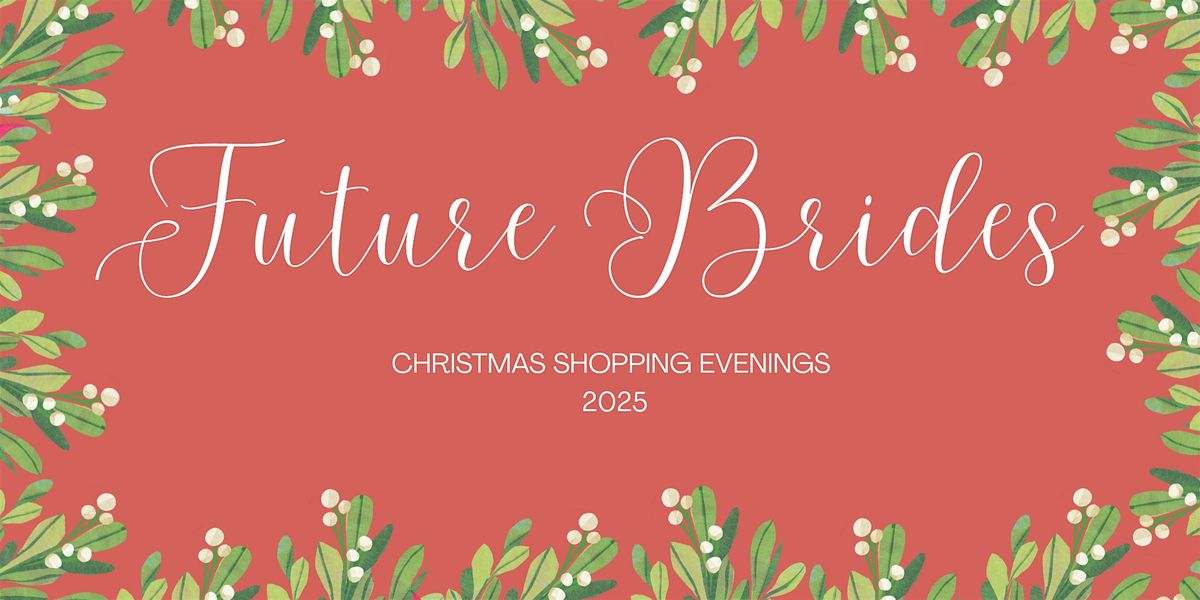 Future Brides Christmas Shopping Evenings