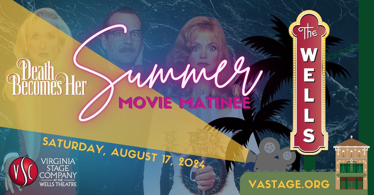 Wells Summer Movie Matinee: Featuring DEATH BECOMES HER
