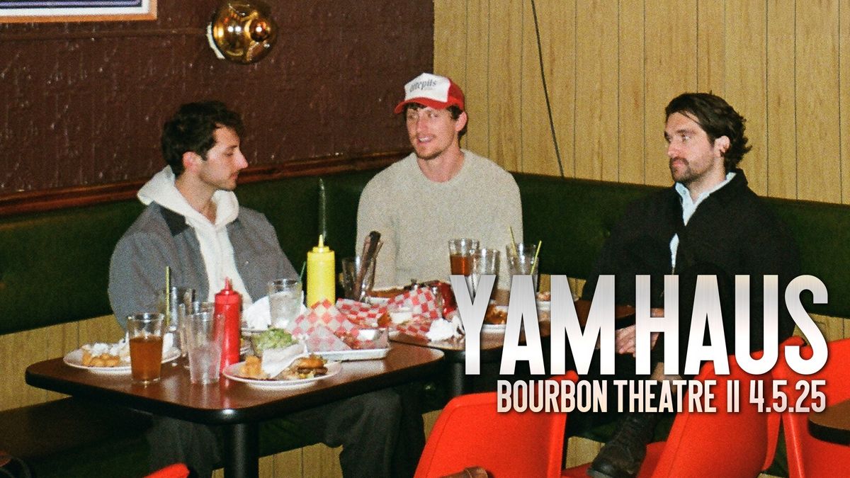 Yam Haus at Bourbon Theatre